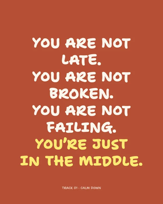 Quote page: You are not late. You are not broken. You are not failing. You are just in the middle.